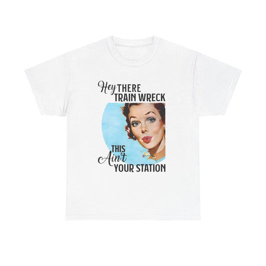 Hey There Train Wreck Funny T Shirt Unisex Heavy Cotton Tee