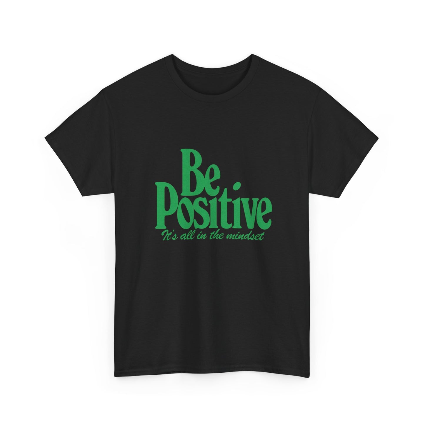 Be Positive It's All In The Mindset Graphic T Shirt Unisex Heavy Cotton Tee
