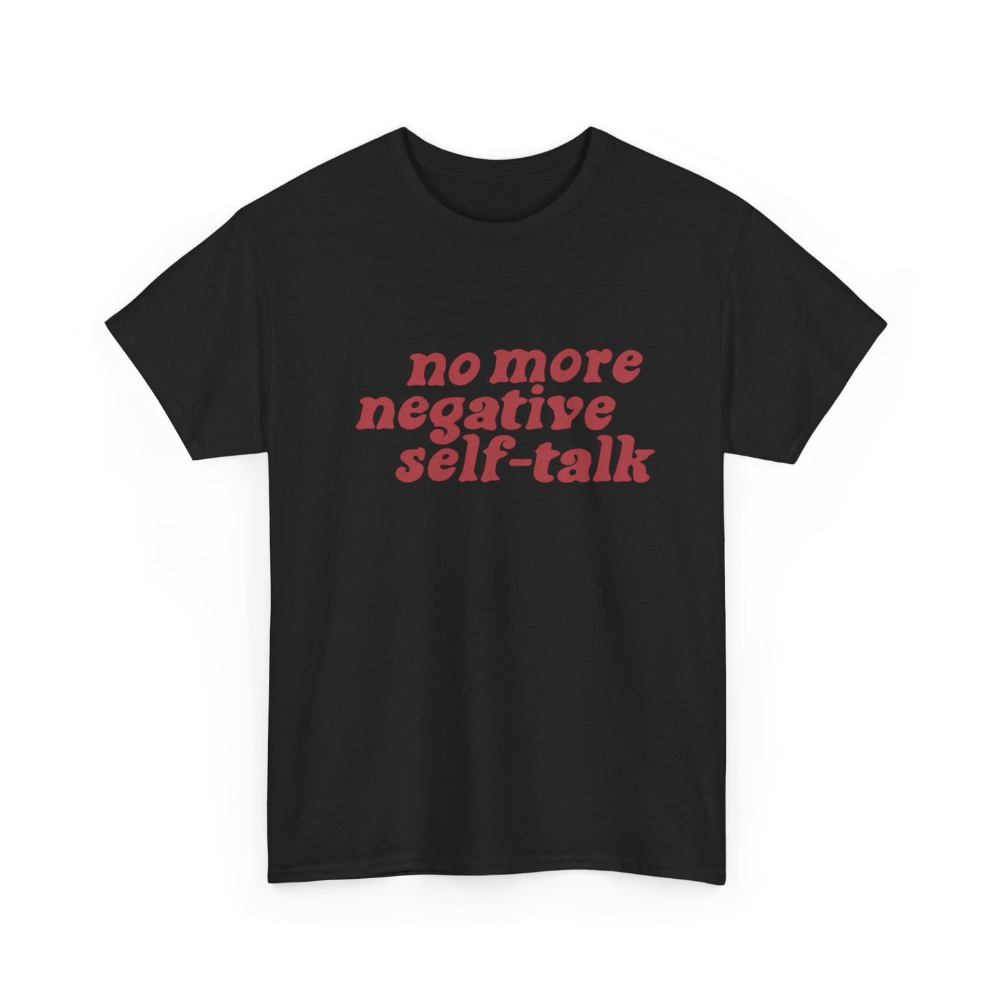 No More Negative Self Talk Graphic T Shirt NEW ADULT TEE