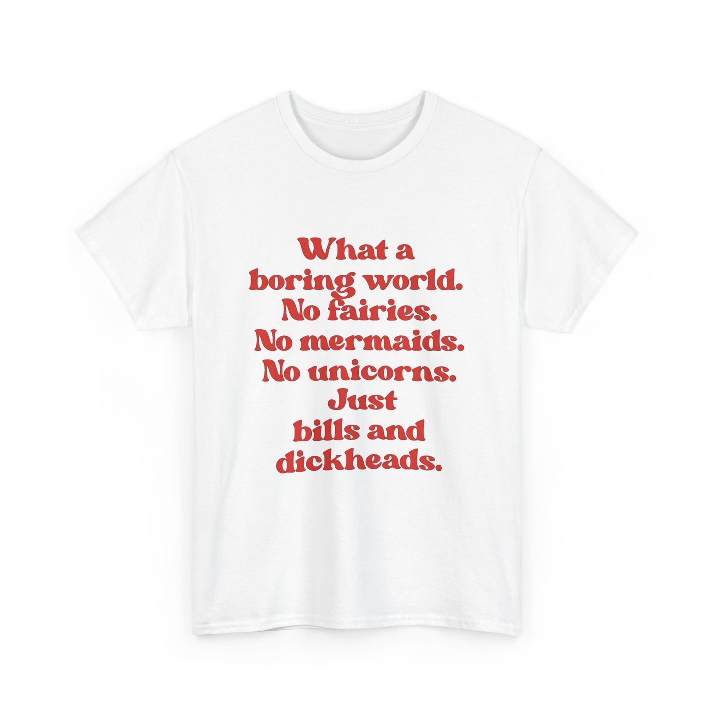 What A Boring World Funny Jokes Graphic T Shirt Men's Heavy Cotton Tee