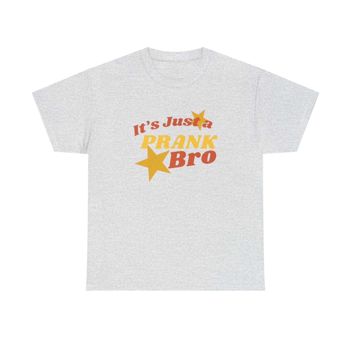 Its Just A Prank Bro Graphic T Shirt S-5XL NEW Unisex Heavy Cotton Tee