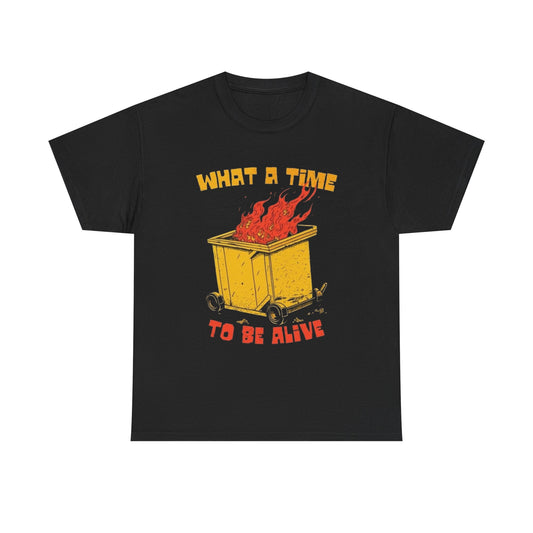 What A Time To Be Alive Graphic T Shirt Unisex Heavy Cotton Tee Gift