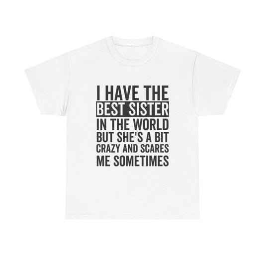 I Have The Best Sister Graphic T Shirt Funny Gift Jokes Unisex Heavy Cotton Tee
