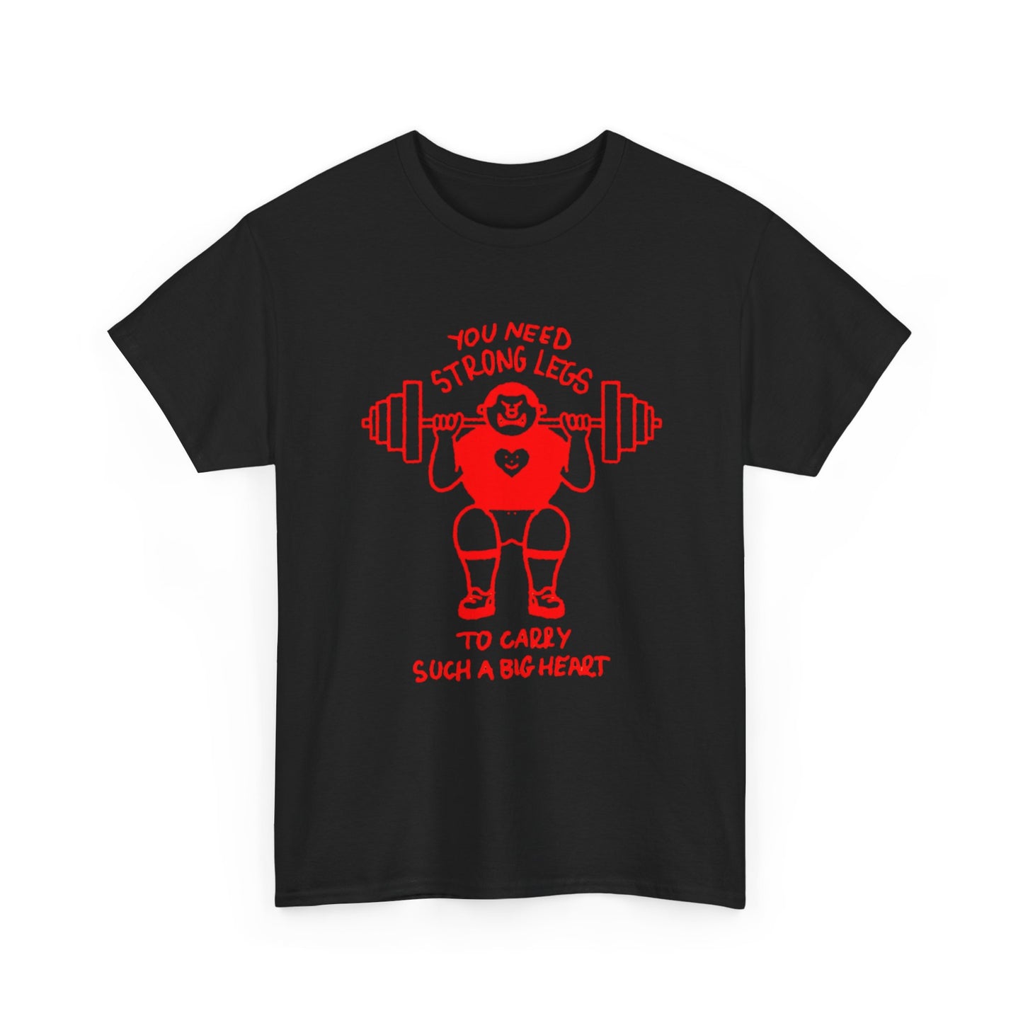 Strong Legs To Lift A Big Heart Graphic T Shirt ADULT NEW Heavy Cotton Tee