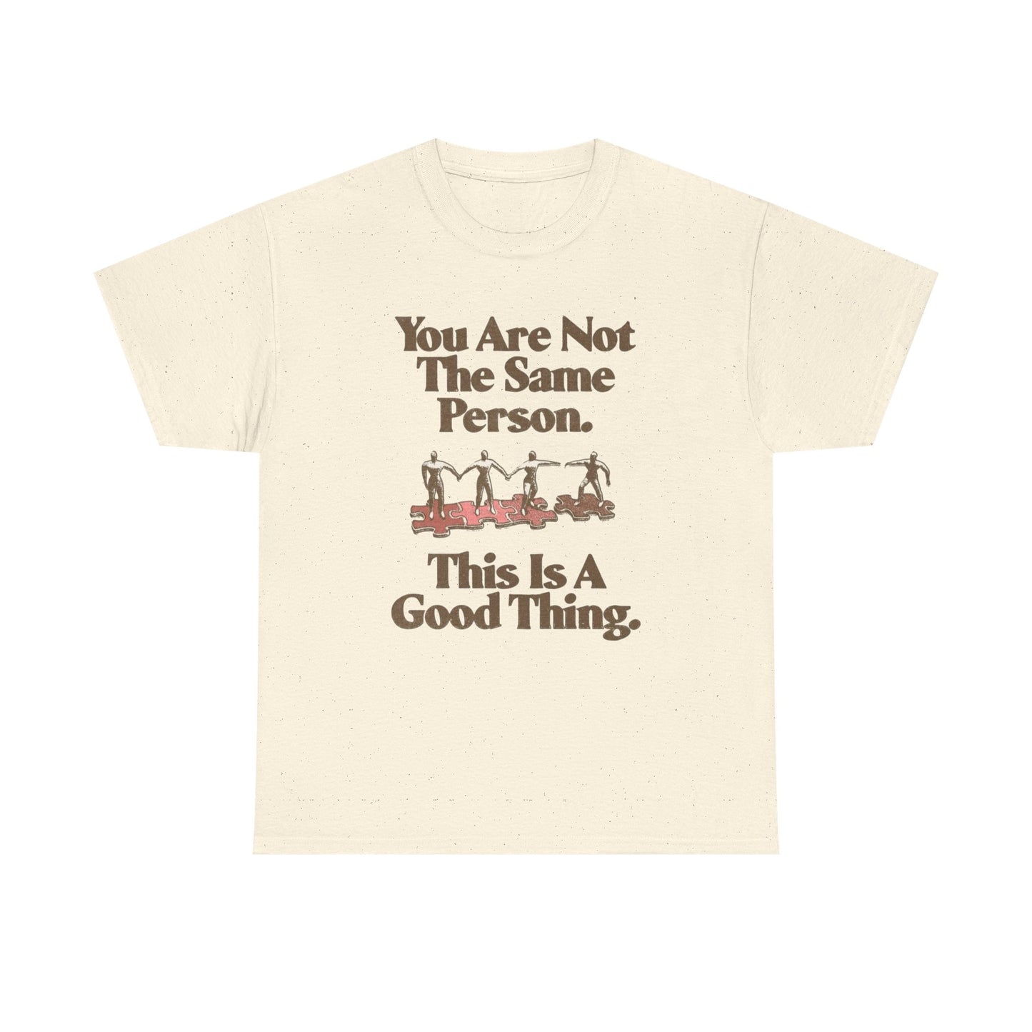 You Are Not The Same Person Growth Graphic T Shirt NEW ADULT TEE VINTAGE