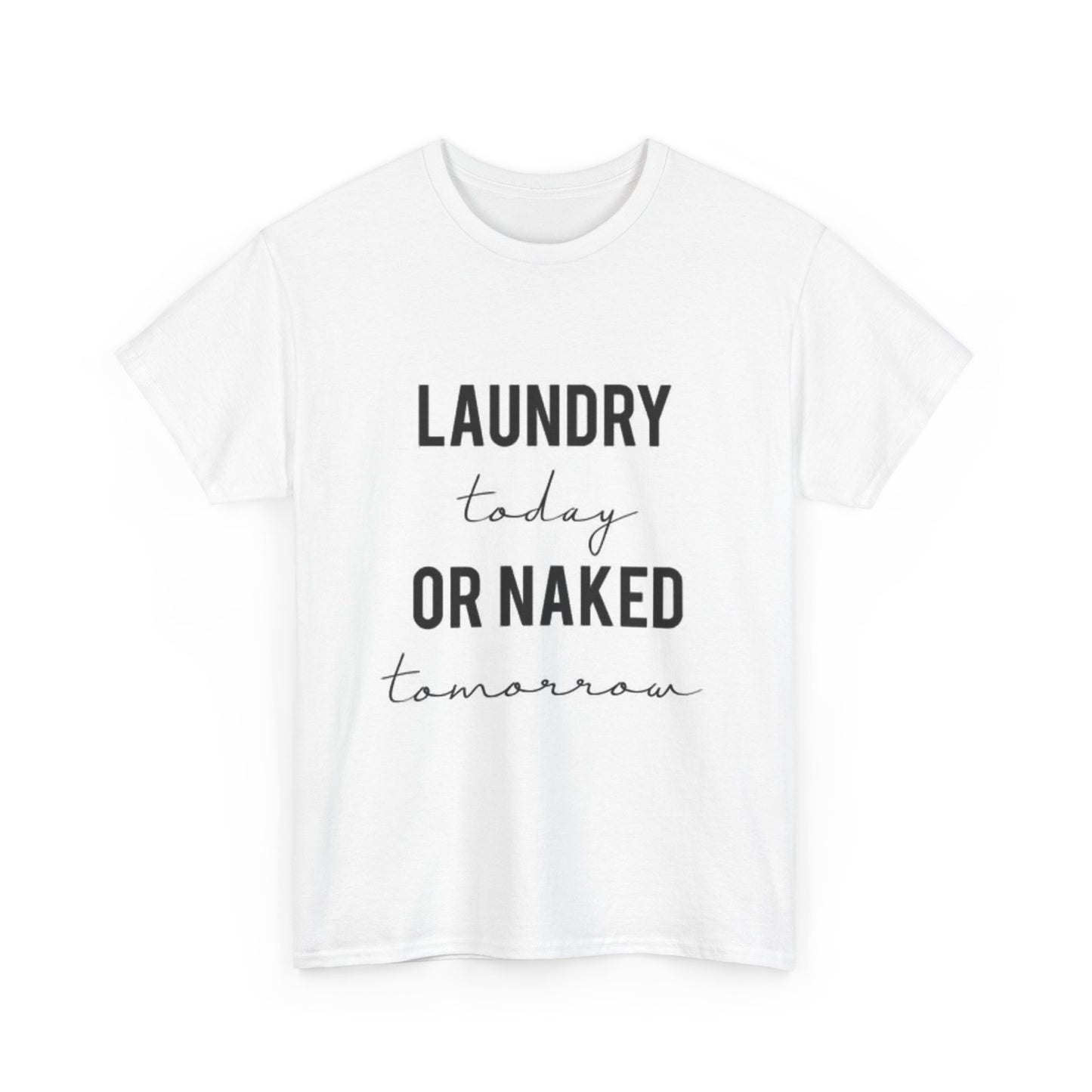 Laundry or Naked Funny Graphic T Shirt Jokes Cute Unisex Heavy Cotton Tee