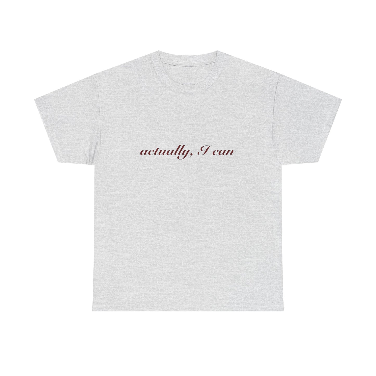 Actually I Can Graphic T Shirt NEW ADULT Tee