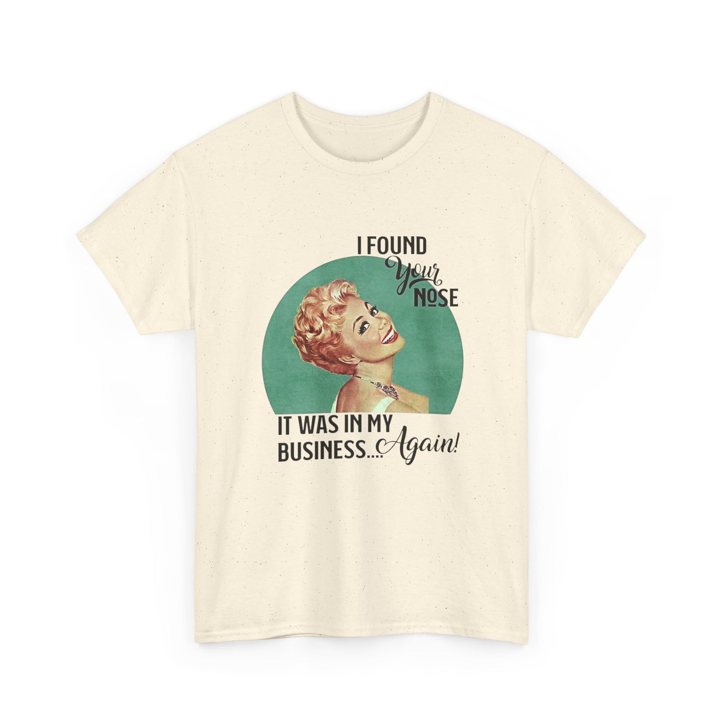 Nose In My Business Funny Jokes Pinup T Shirt Unisex Heavy Cotton Tee