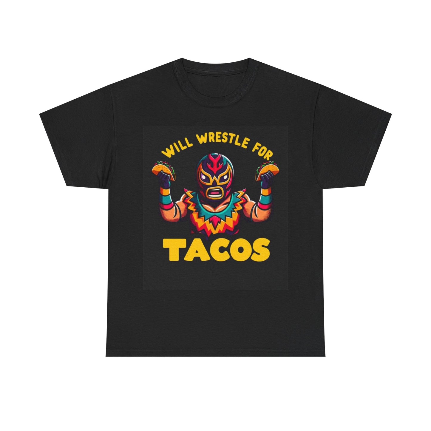 Will Wrestle For Tacos Tshirt Funny Mexican Wrestling UFC Unisex Heavy Cotton