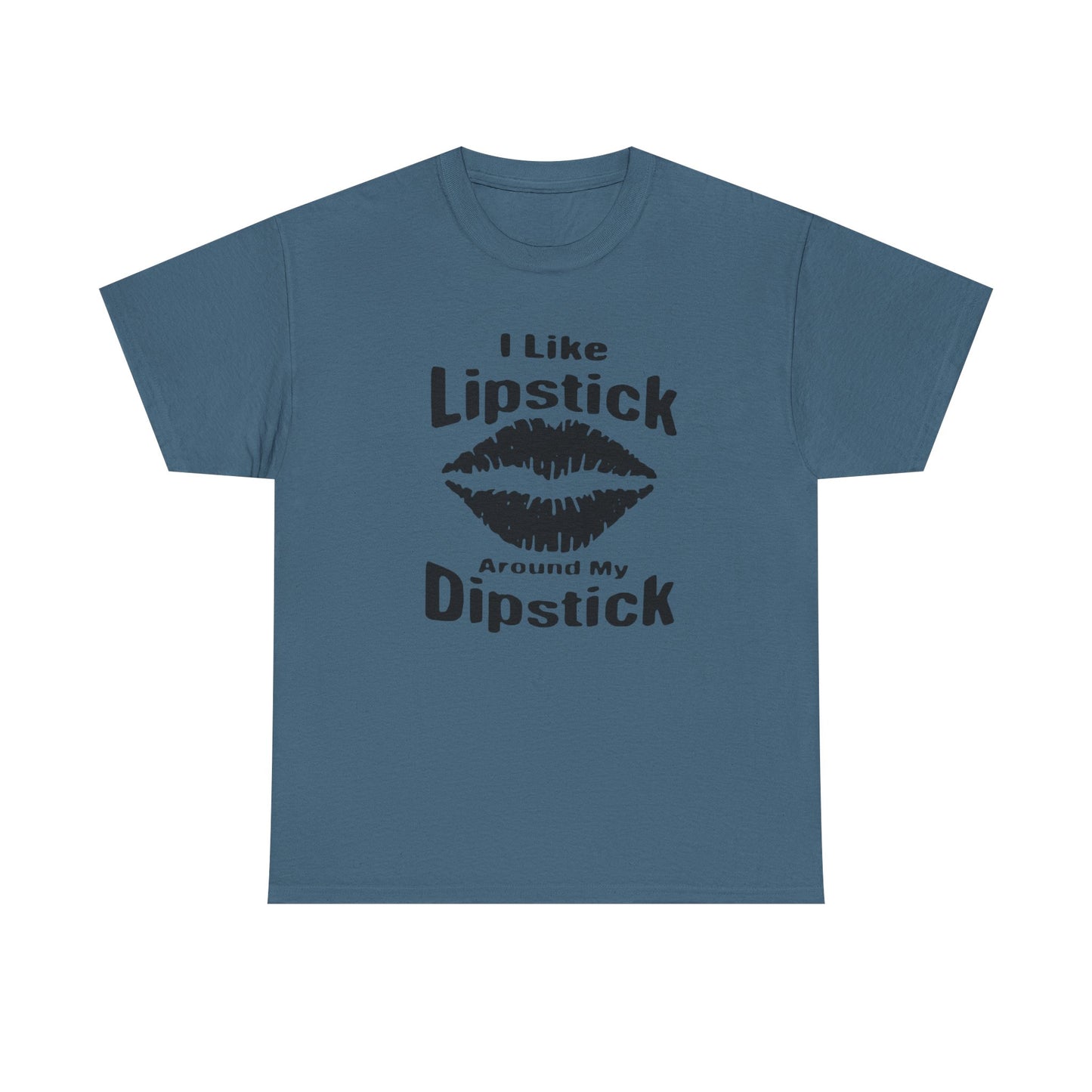 Lipstick Around My Dipstick Sex Humor Graphic T Shirt NEW ADULT Unisex Heavy Tee