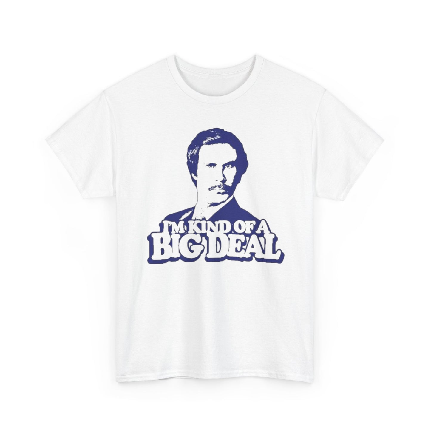 Ron Burgundy Anchorman T Shirt Funny I'm Kind Of A Big Deal Unisex Heavy Cotton