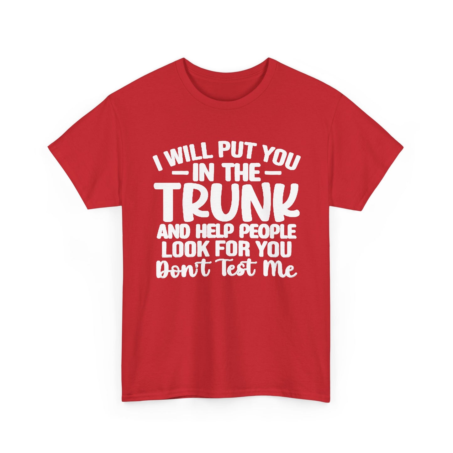 Ill Put You In The Trunk T Shirt Hilarious Graphic Jokes Unisex Heavy Cotton Tee