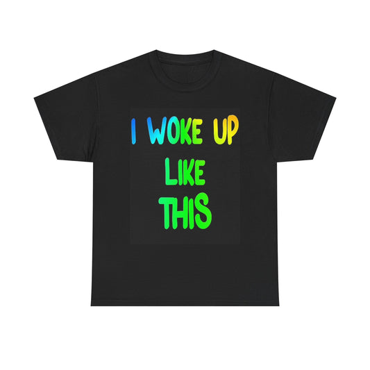 I Woke Up Like This T Shirt BRAND NEW Apparel Unisex Graphic Tee USA
