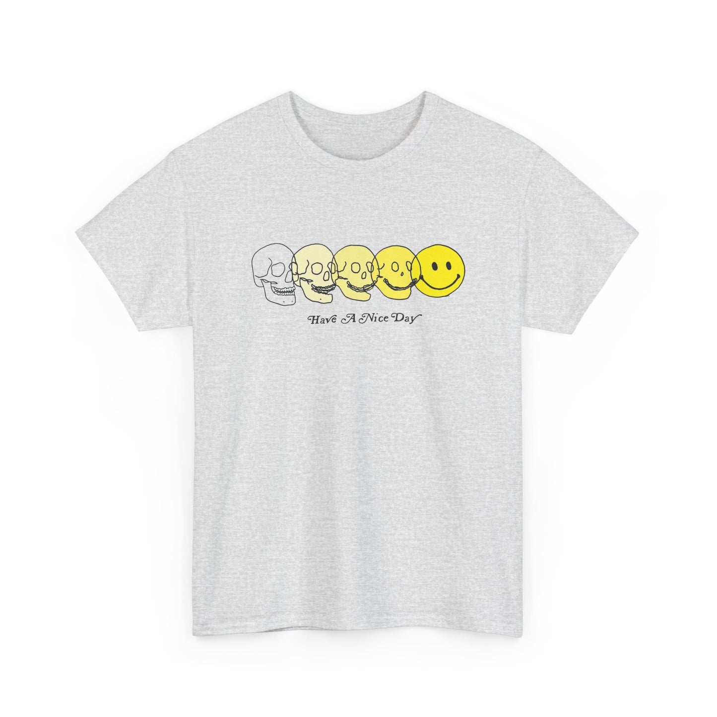 Have A Nice Day Graphic T Shirt Unisex Heavy Cotton Tee Gift New