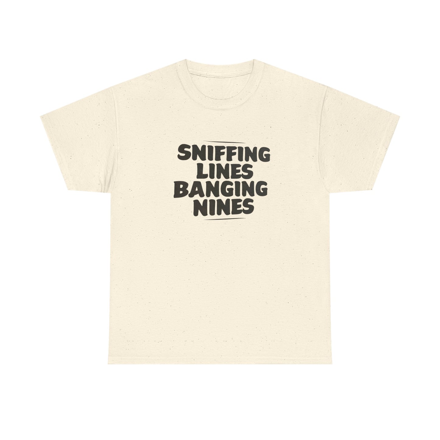 Sniffing Lines Banging Nines Funny T Shirt Graphic Unisex Heavy Cotton NEW GIFT