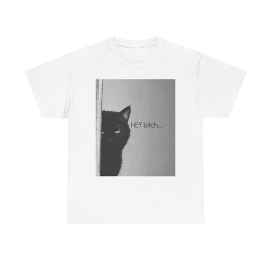 Hey Bitch Cat Funny Graphic T Shirt Unisex Heavy Cotton Tee BRAND NEW