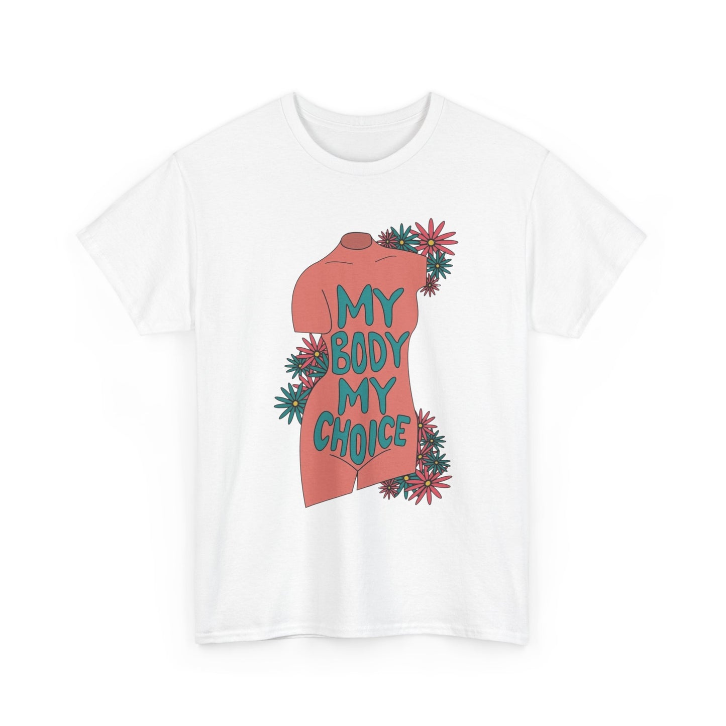 My Body My Choice Graphic T Shirt Unisex Heavy Cotton Tee GIFT