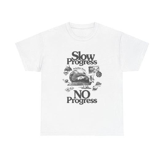 Slow Progress Is Better Than No Progress Graphic T Shirt Unisex Heavy Cotton Tee