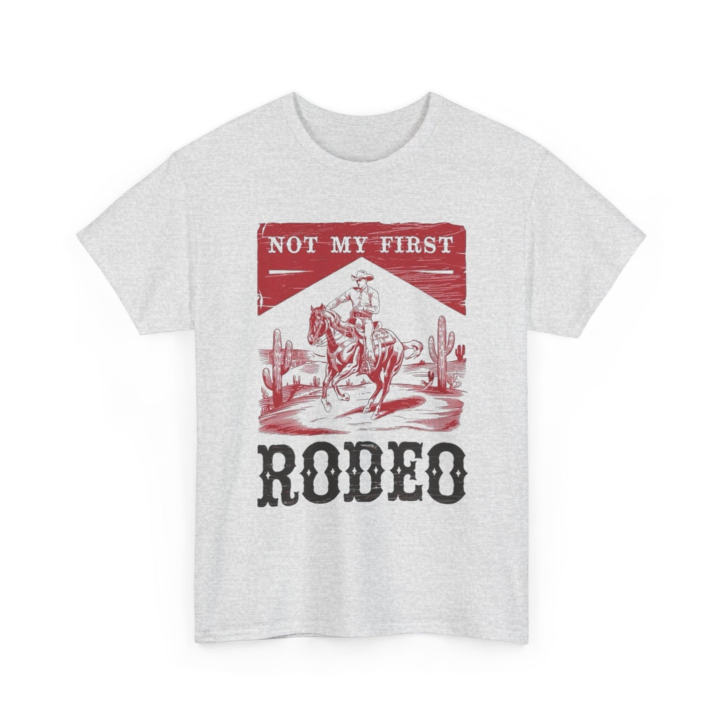 Not My First Rodeo Graphic T Shirt NEW ADULT Unisex Heavy Cotton Tee