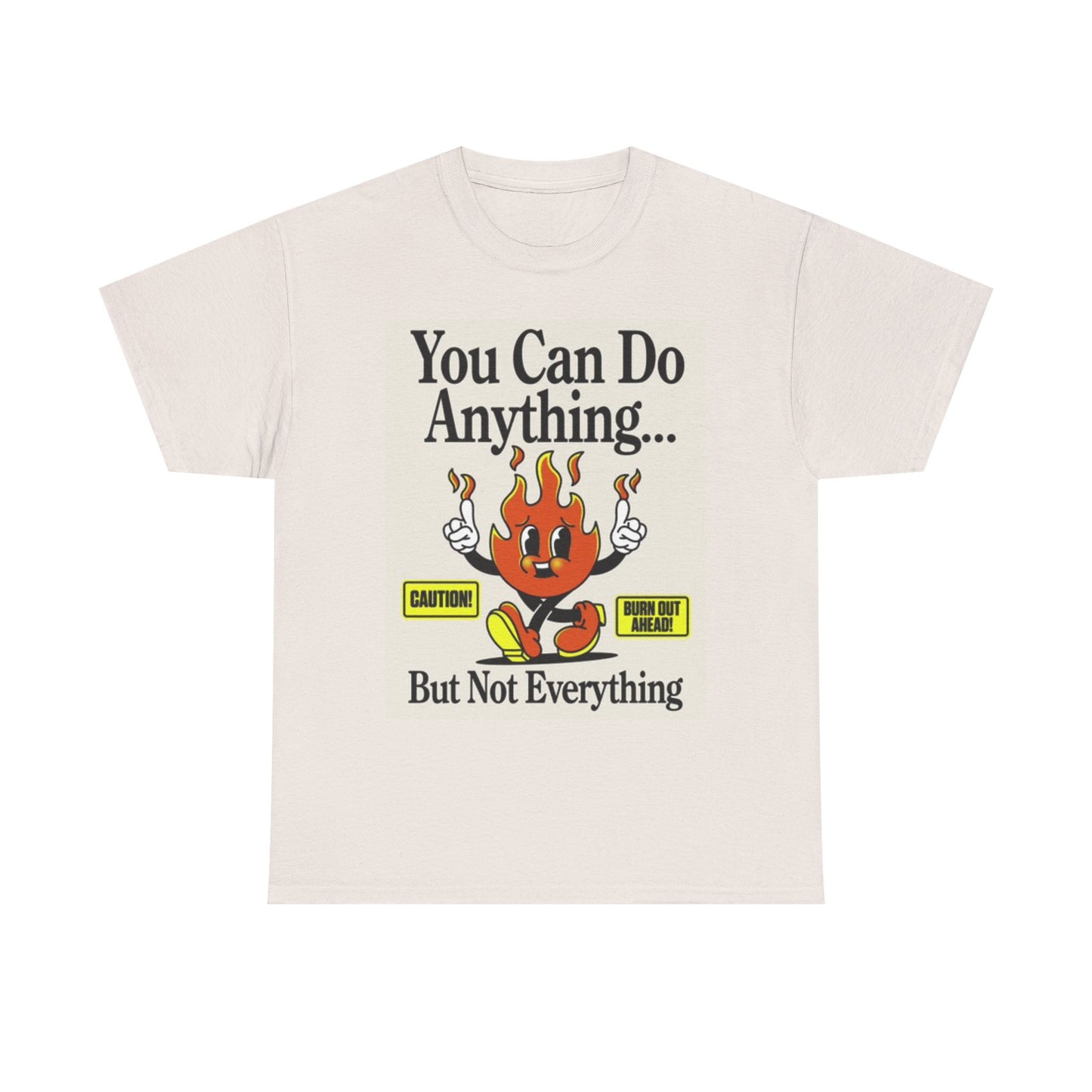 You Can Do Anything Graphic T Shirt Fire Funny Jokes Unisex Heavy Cotton Tee