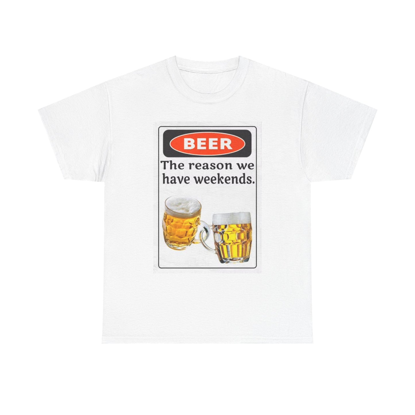 Beer The Reason We Have Weekends T Shirt Funny Graphic Unisex Heavy Cotton Tee