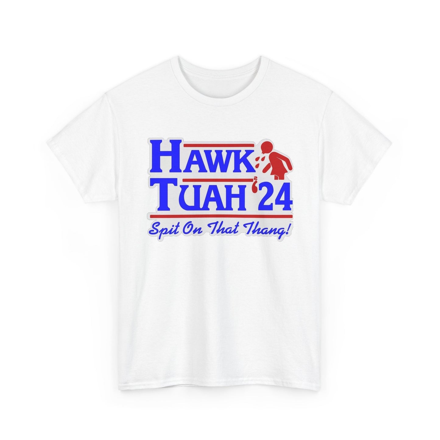 Hawk Tuah 2024 Spit On That Thang Funny Hilarious Meme Gift Unisex Heavy Cotton