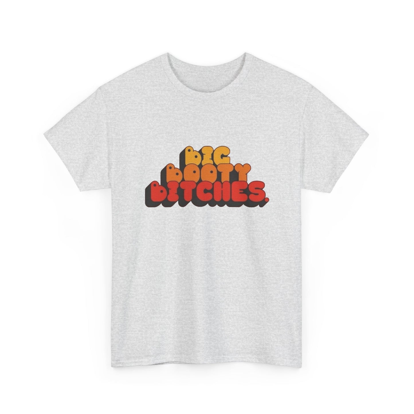 Big Booty Bitches Graphic T Shirt NEW Adult Regular Sizing Tee