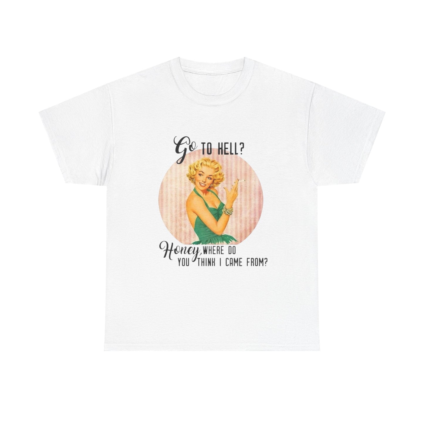 Go To Hell Funny Pinup Graphic T Shirt NEW Unisex Heavy Cotton Tee