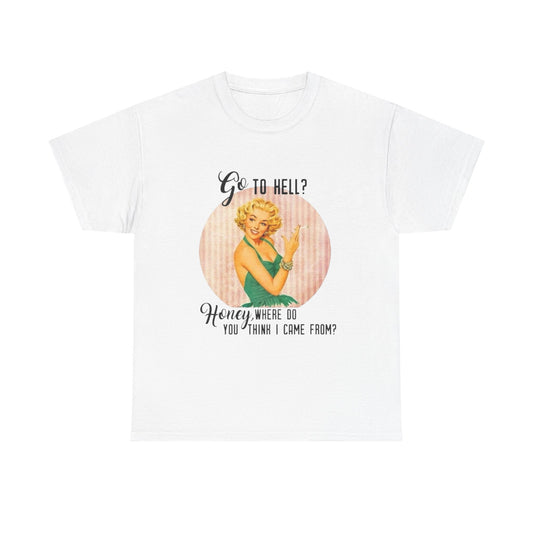 Go To Hell Funny Pinup Graphic T Shirt NEW Unisex Heavy Cotton Tee