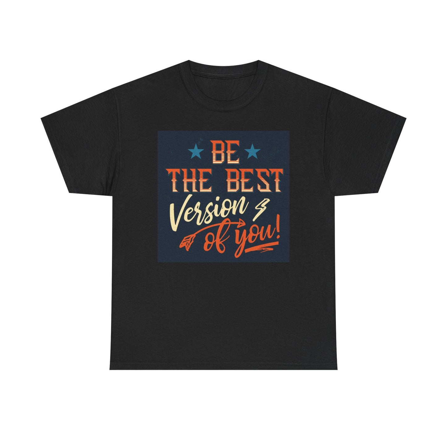 Be The Best Version Of You Graphic T Shirt Unisex Heavy Cotton Tee