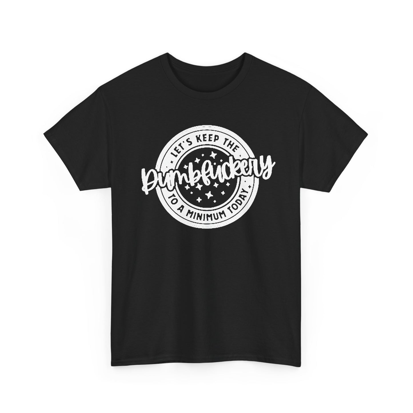Keep The Dumb To A Minimum Graphic T Shirt Hilarious Unisex Heavy Cotton Tee