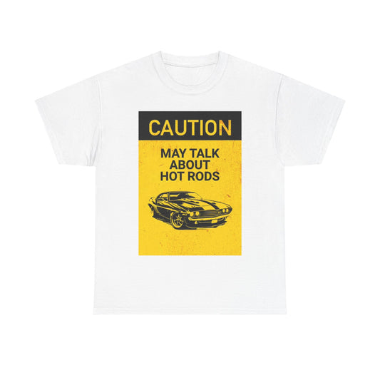 Caution May Talk Hot Rods Shirt Graphic Mechanic Automotive Unisex Heavy Cotton