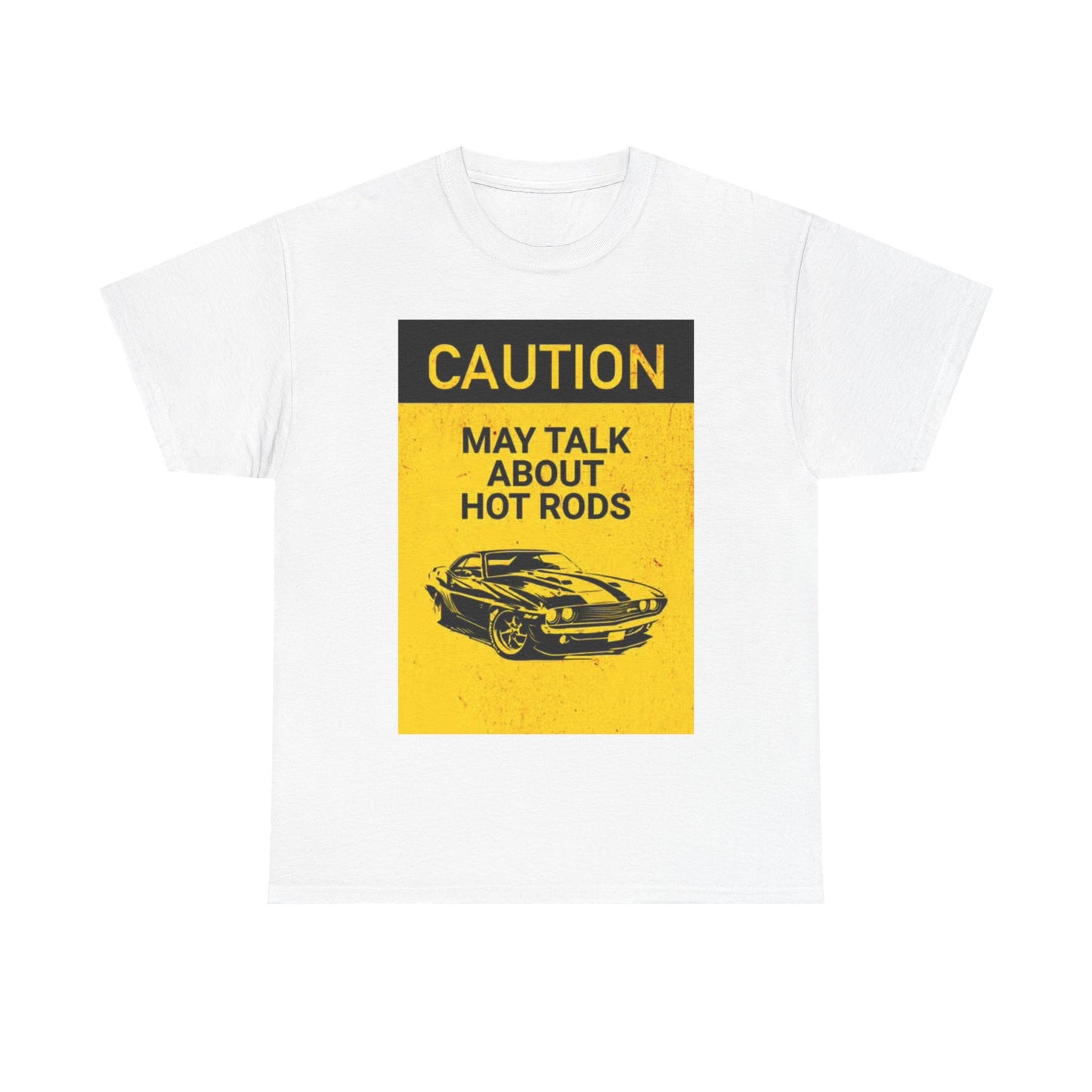 Caution May Talk Hot Rods Shirt Graphic Mechanic Automotive Unisex Heavy Cotton