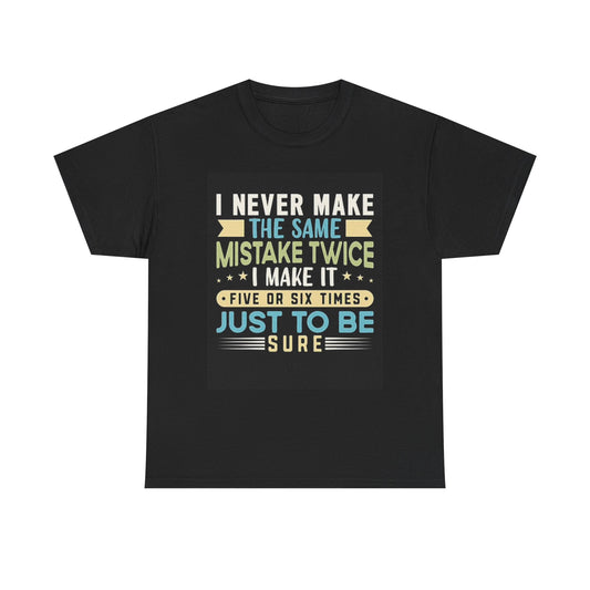 Never Make The Same Mistakes Twice Graphic T Shirt Funny Unisex Heavy Cotton Tee