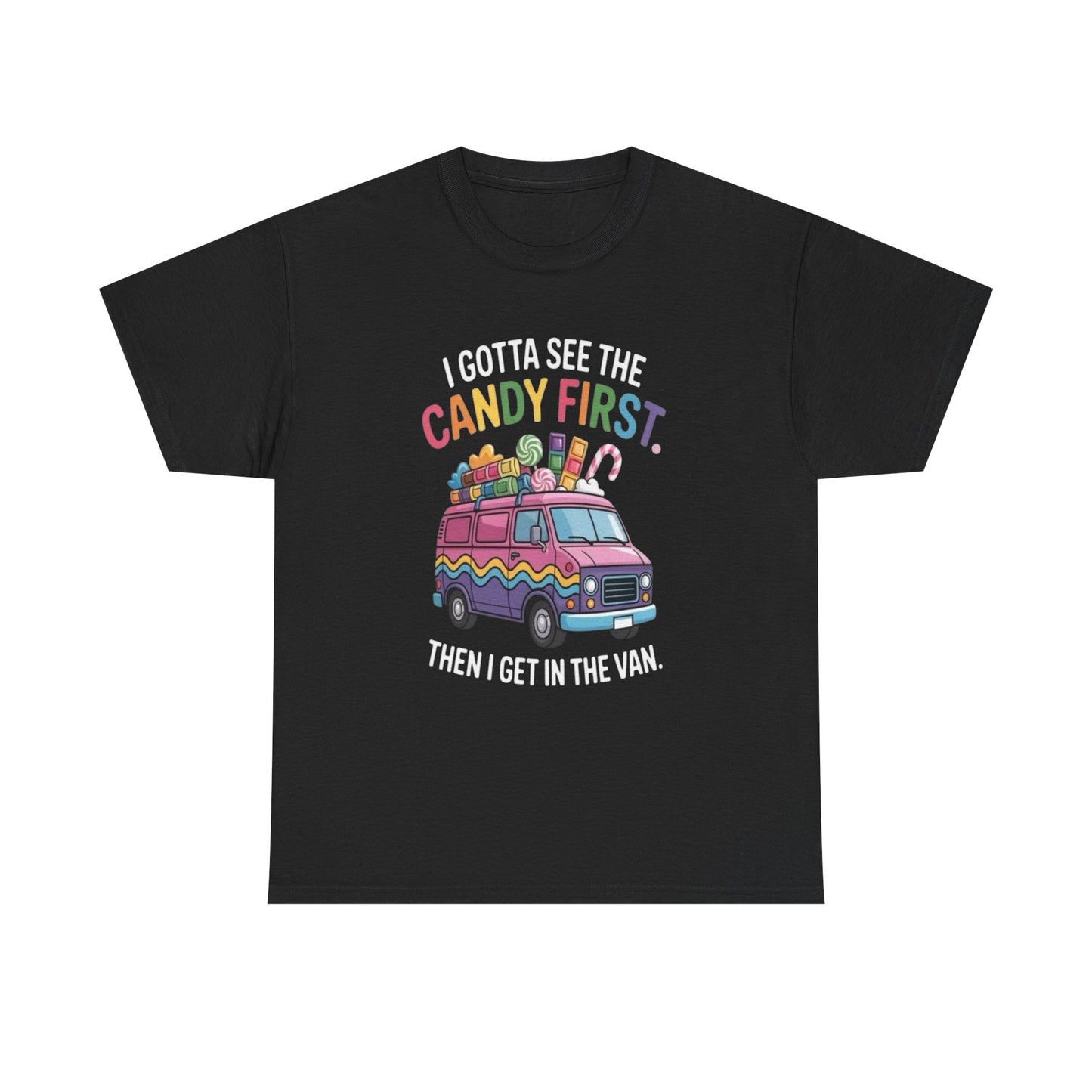 I Gotta See The Candy First Funny Graphic T Shirt NEW ADULT Tee