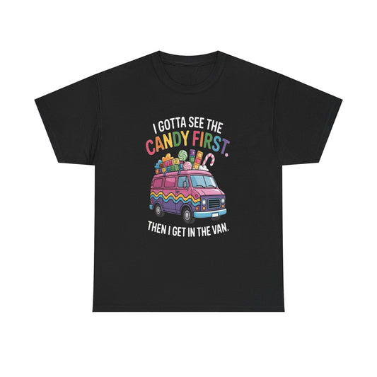 I Gotta See The Candy First Funny Graphic T Shirt NEW ADULT Tee