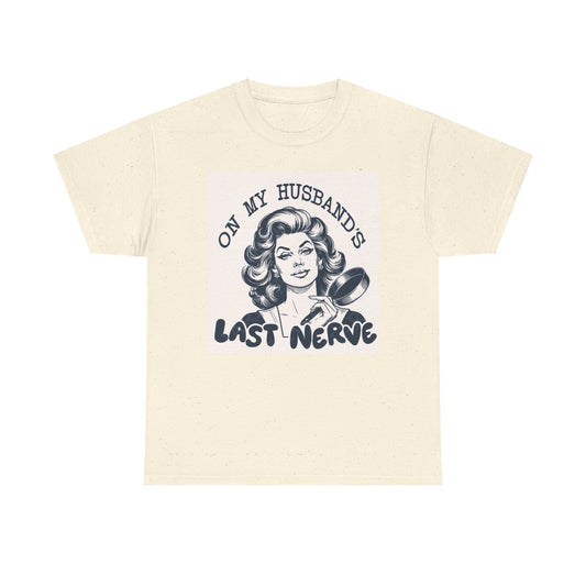 On My Husbands Last Nerve Funny Graphic T Shirt Unisex Heavy Cotton Tee
