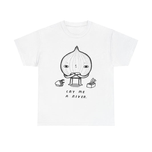 Cry Me A River Onion T Shirt Funny Graphic Kitchen Chef Unisex Heavy Cotton Tee