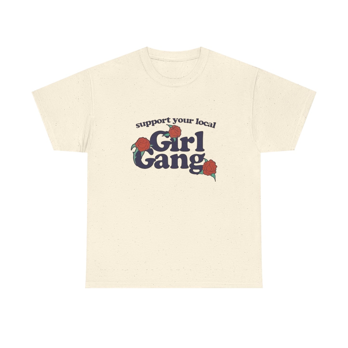 Support Your Local Girl Gang Funny Graphic T Shirt Unisex Heavy Cotton Tee GIFT