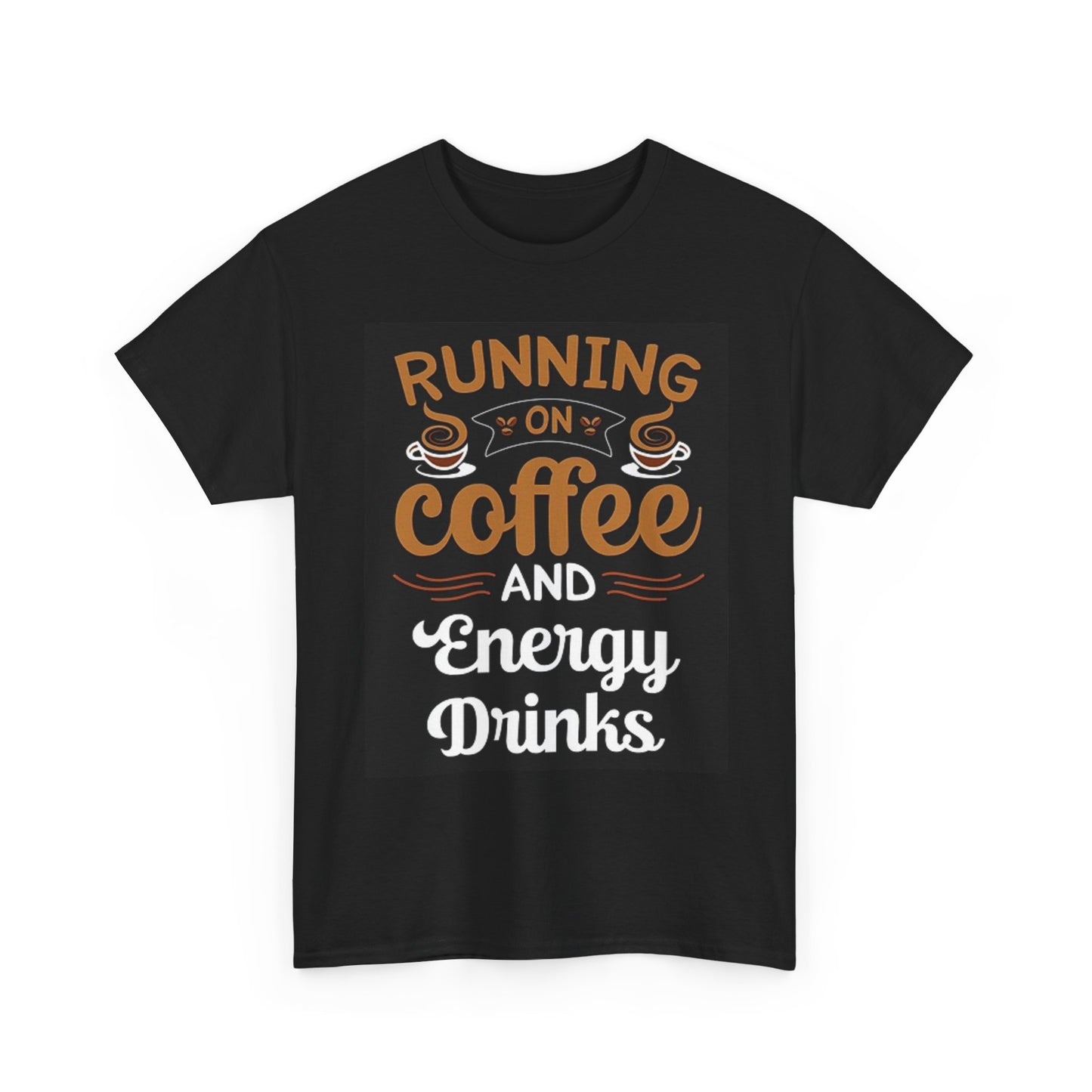 Running On Coffee And Energy Drinks Graphic T Shirt Unisex Heavy Cotton Tee
