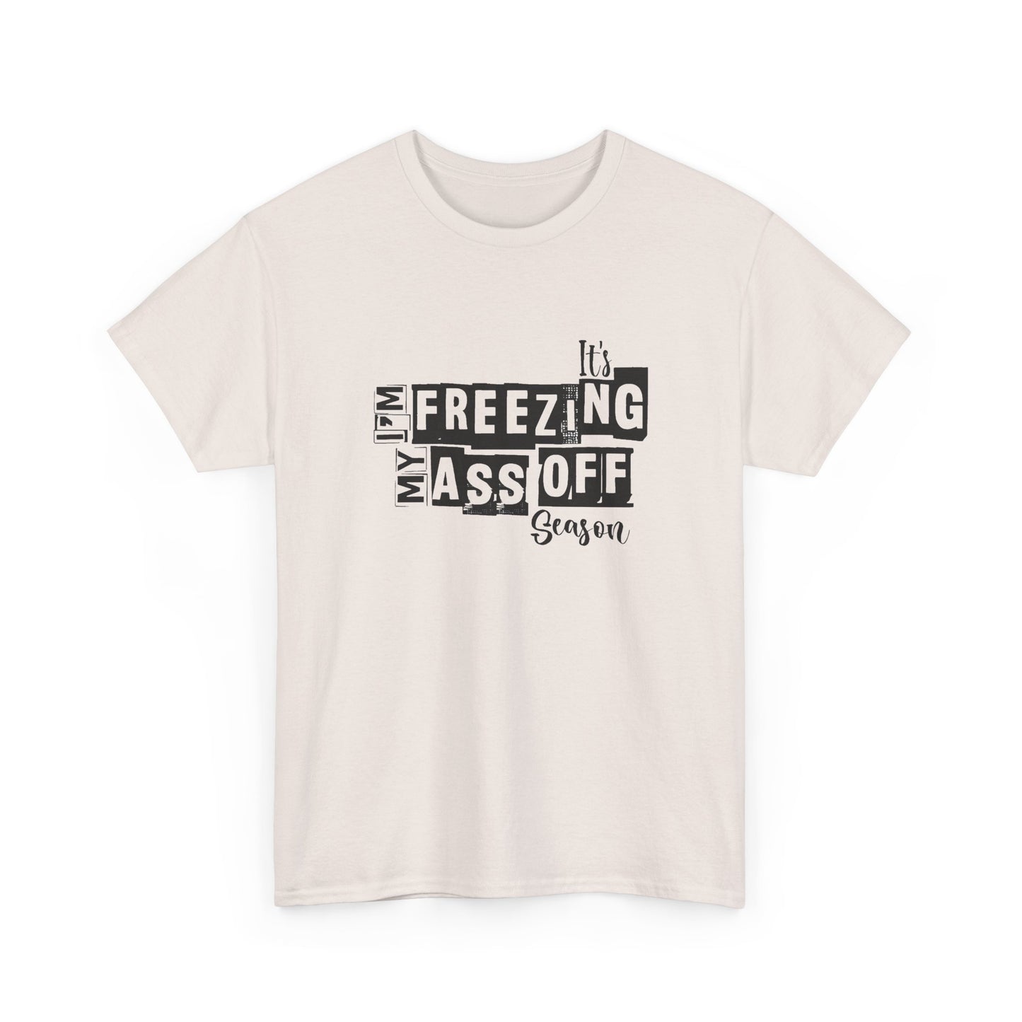 Freezing My Ass Off Season Funny Winter Graphic T Shirt NEW ADULT