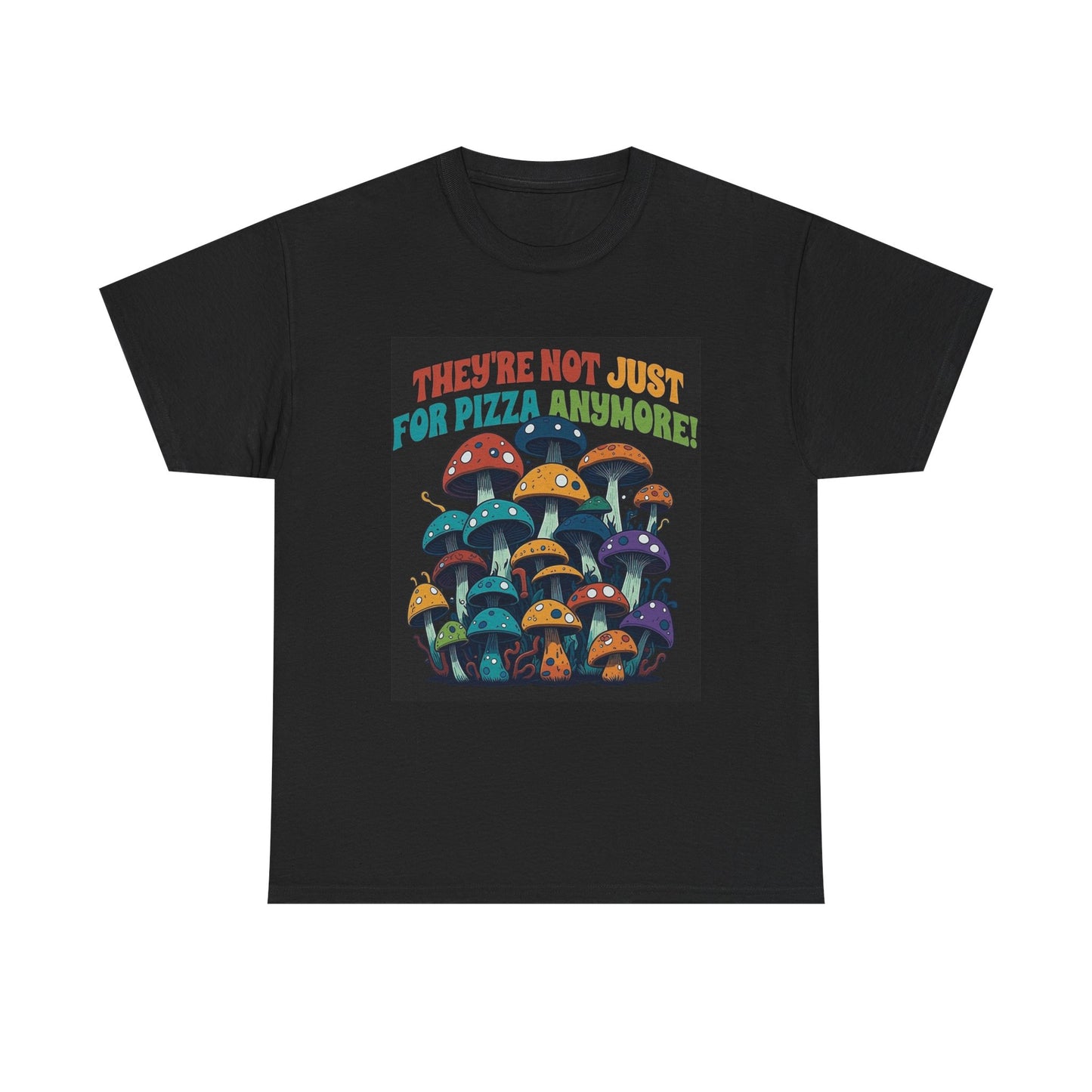There Not For Pizza Anymore Mushrooms Trippy Tshirt Mystical Graphic Vibe Unisex