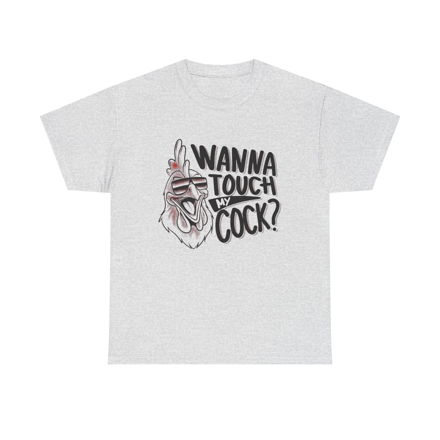 Wanna Touch My Cock Funny Sex Jokes Graphic T Shirt Unisex Heavy Cotton Tee