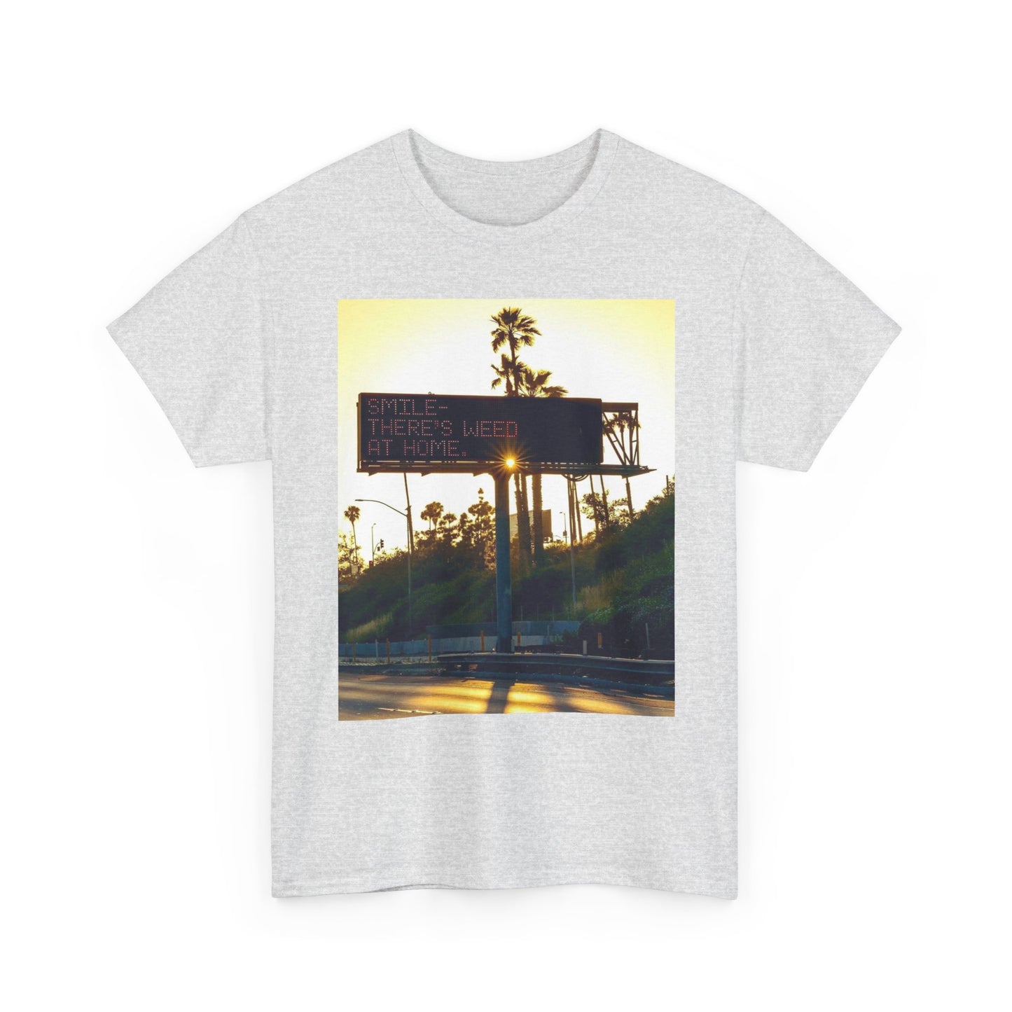 Smile There's Weed At Home Graphic T Shirt Funny Unisex Heavy Cotton Tee