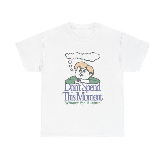 Don't Spend This Moment Waiting For Another Graphic T Shirt ADULT NEW Cotton Tee