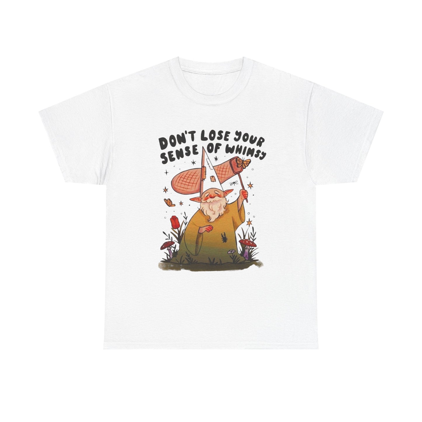 Don't Lose Your Sense Of Whimsy T Shirt Unisex Heavy Cotton Tee