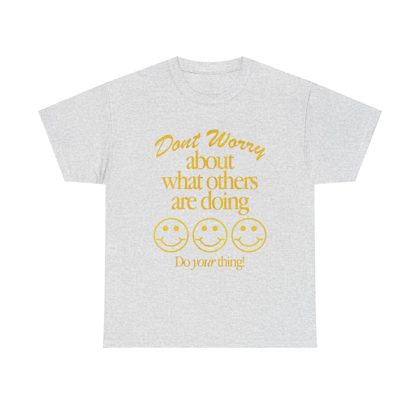 Don't Worry About Others T Shirt Graphic Men's Heavy Cotton Tee