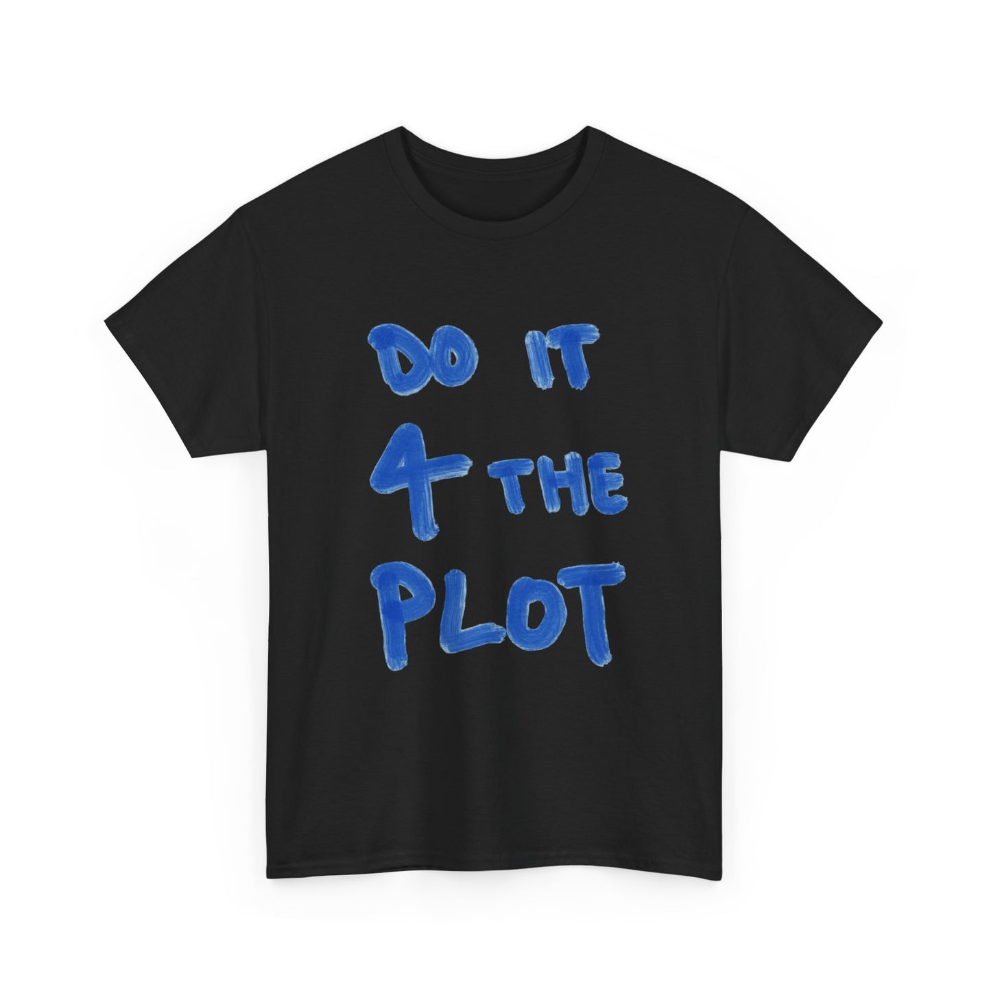 Do It For The Plot Graphic T Shirt NEW ADULT Tee