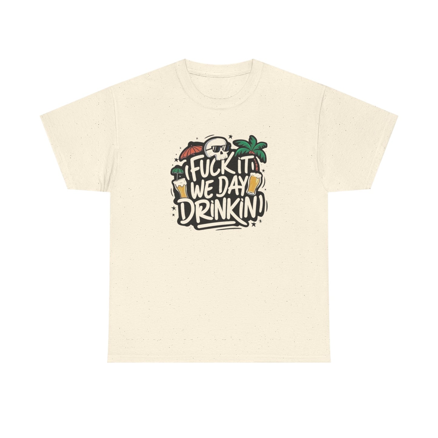 We Drinkin All Day Vacation Funny Graphic T Shirt Unisex Heavy Cotton Tee