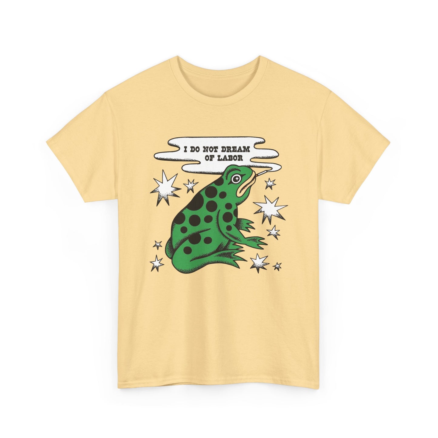 I Do Not Dream Of Labor Frog Graphic T-Shirt Unisex Heavy Cotton Tee